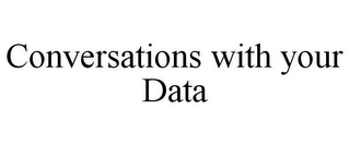 CONVERSATIONS WITH YOUR DATA
