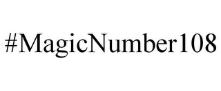 #MAGICNUMBER108