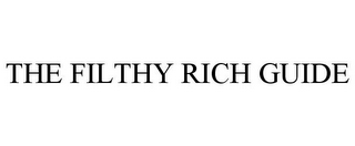 THE FILTHY RICH GUIDE