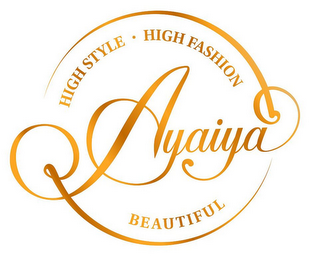 HIGH STYLE HIGH FASHION AYAIYA BEAUTIFUL