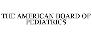 THE AMERICAN BOARD OF PEDIATRICS