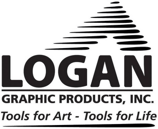 LOGAN GRAPHIC PRODUCTS, INC. TOOLS FOR ART - TOOLS FOR LIFE