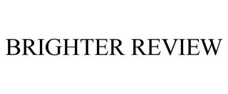 BRIGHTER REVIEWS