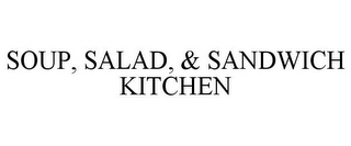 SOUP, SALAD, & SANDWICH KITCHEN