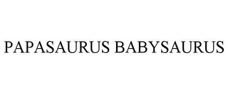 PAPASAURUS BABYSAURUS