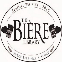 SEATTLE, WA EST · 2016 THE BIÈRE LIBRARY EVERY BEER HAS A STORY