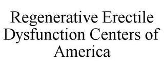 REGENERATIVE ERECTILE DYSFUNCTION CENTERS OF AMERICA