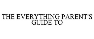 THE EVERYTHING PARENT'S GUIDE TO