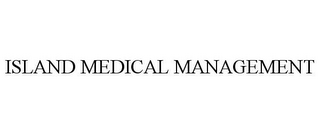 ISLAND MEDICAL MANAGEMENT