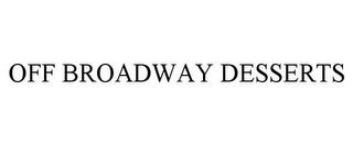 OFF BROADWAY DESSERTS