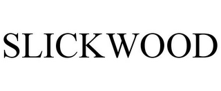 SLICKWOOD