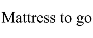 MATTRESS TO GO