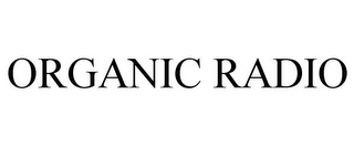 ORGANIC RADIO