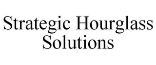 STRATEGIC HOURGLASS SOLUTIONS