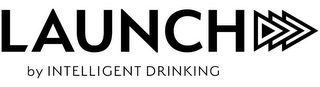 LAUNCH BY INTELLIGENT DRINKING