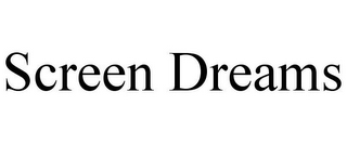 SCREEN DREAMS