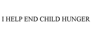 I HELP END CHILD HUNGER