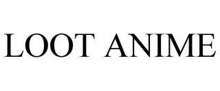 LOOT ANIME