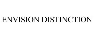 ENVISION DISTINCTION