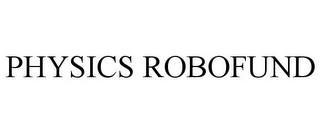 PHYSICS ROBOFUND