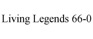 LIVING LEGENDS 66-0