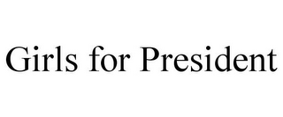 GIRLS FOR PRESIDENT