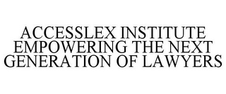 ACCESSLEX INSTITUTE EMPOWERING THE NEXTGENERATION OF LAWYERS