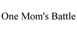 ONE MOM'S BATTLE