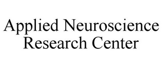 APPLIED NEUROSCIENCE RESEARCH CENTER