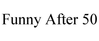 FUNNY AFTER 50