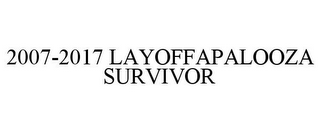 2007-2017 LAYOFFAPALOOZA SURVIVOR