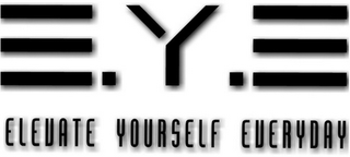 E.Y.E. ELEVATE YOURSELF EVERYDAY