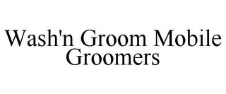 WASH'N GROOM MOBILE GROOMERS