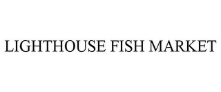 LIGHTHOUSE FISH MARKET