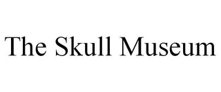 THE SKULL MUSEUM