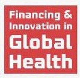 FINANCING & INNOVATION IN GLOBAL HEALTH