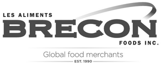 LES ALIMENTS BRECON FOODS INC. GLOBAL FOOD MERCHANTS EST. 1990