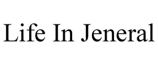 LIFE IN JENERAL