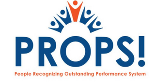 PROPS! PEOPLE RECOGNIZING OUTSTANDING PERFORMANCE SYSTEM