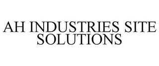 AH INDUSTRIES SITE SOLUTIONS