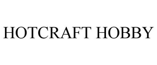 HOTCRAFT HOBBY