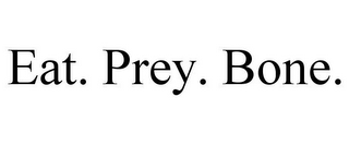 EAT. PREY. BONE.