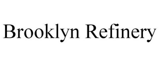 BROOKLYN REFINERY