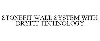 STONEFIT WALL SYSTEM WITH DRYFIT TECHNOLOGY