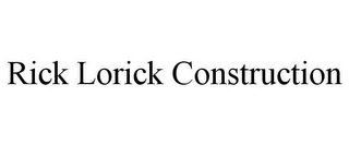 RICK LORICK CONSTRUCTION