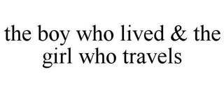 THE BOY WHO LIVED & THE GIRL WHO TRAVELS