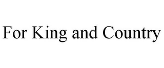 FOR KING AND COUNTRY