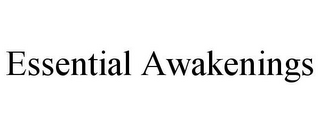 ESSENTIAL AWAKENINGS