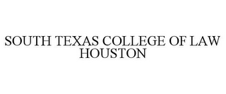 SOUTH TEXAS COLLEGE OF LAW HOUSTON