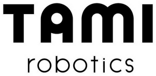 TAMI ROBOTICS